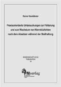 Praxisorientierte Untersuchungen zur Fütterung und zum Wachstum von Warmblutfohlen nach dem Absetzen während der Stallhaltung