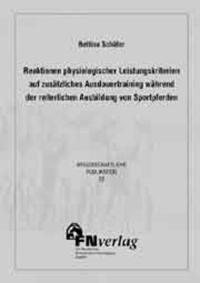 Reaktionen physiologischer Leistungskriterien auf zusätzliches Ausdauertraining während der reiterlichen Ausbildung von Sportpferden