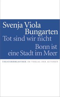 Tot sind wir nicht / Bonn ist eine Stadt im Meer
