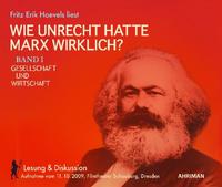Wie unrecht hatte Marx wirklich? Band I Gesellschaft und Wirtschaft