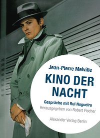 Kino der Nacht – Gespräche mit Jean-Pierre Melville