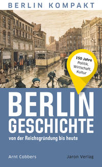 Berlin-Geschichte von der Reichsgründung bis heute