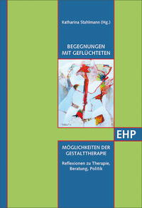 Begegnungen mit Geflüchteten - Möglichkeiten der Gestalttherapie