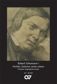 Robert Schumann: Porträts und Stationen seines Lebens