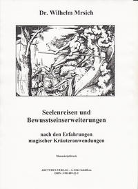 Seelenreisen und Bewusstseinserweiterungen nach den Erfahrungen magischer Kräuteranwendungen