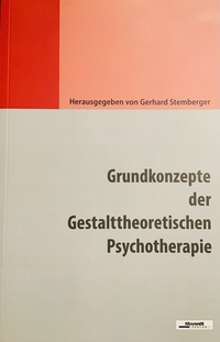 Grundkonzepte der Gestalttheoretischen Psychotherapie