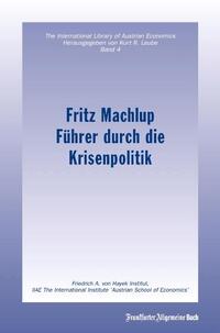 Fritz Machlup - Führer durch die Krisenpolitik