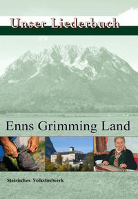 Unser Liederbuch. Enns Grimming Land