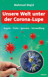 Unsere Welt unter der Corona-Lupe