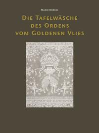 Die Tafelwäsche des Ordens vom Goldenen Vlies