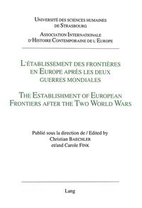 L'établissement des frontières en Europe après les deux guerres mondiales- The Establishment of European Frontiers after the Two World Wars -