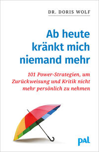 Ab heute kränkt mich niemand mehr