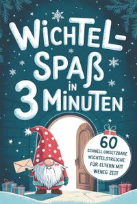 Wichtel-Spaß in 3 Minuten