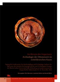 Im Herzen des Imperiums – Archäologie der Ottonenzeit im mitteldeutschen Raum (Tagungen des Landesmuseums für Vorgeschichte Halle 32)
