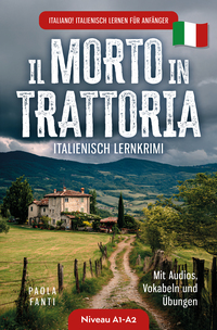 Italiano! Italienisch lernen für Anfänger | Lernkrimi Italienisch A1-A2 | Il morto in trattoria | Mit Audios, Vokabeln und Übungen