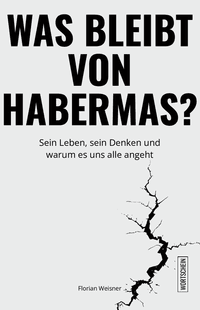 Was bleibt von Habermas?