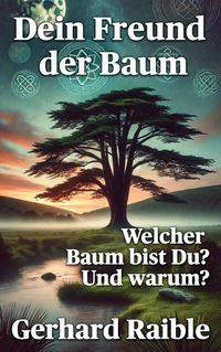 Dein Freund der Baum: Welcher Baum bist du? Und warum?