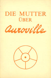 Die Mutter über Auroville