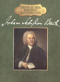 Texte zu den Kirchenkantaten von Johann Sebastian Bach