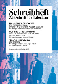 SCHREIBHEFT 106: Zersplitterte Gegenwart - Rolf Dieter Brinkmann / Wortpilot. Bilderkapitän - Jürgen Ploog / Sprache in Bewegung - Cole Swensen