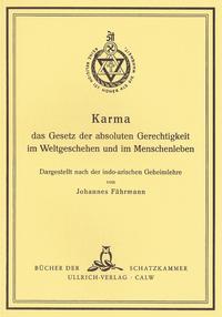 Karma, das Gesetz der absoluten Gerechtigkeit im Weltgeschehen und im Menschenleben