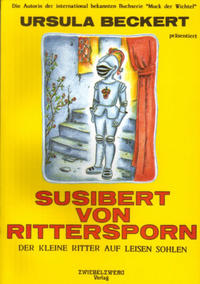 Susibert von Rittersporn - der kleine Ritter auf leisen Sohlen