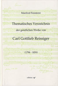 Thematisches Verzeichnis der geistlichen Werke von Carl Gottlieb Reissiger (1798-1859)