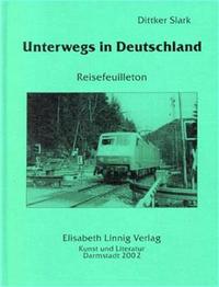 Unterwegs in Deutschland. Reisefeuilleton