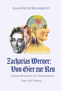 Zacharias Werner: Von Gier zur Reu