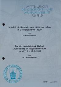 Heinrich Lichtenstein - ein jüdischer Lehrer in Grebenau 1909-1929 / Die Kirchenbibliothek Alsfeld. Ausstellung im Regionalmuseum vom 27.2.-13.3.2011