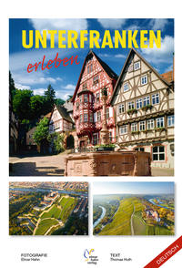Unterfranken erleben. Deutsche Ausgabe