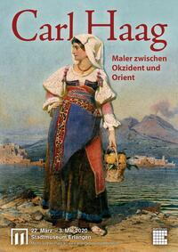 Carl Haag. Maler zwischen Okzident und Orient