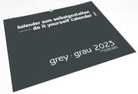 Grey - Grau 2023 - XXL Format - Do it yourself Calendar