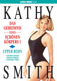 Kathy Smith: Das Geheimnis eines schönen Körpers 1 - Upper Body