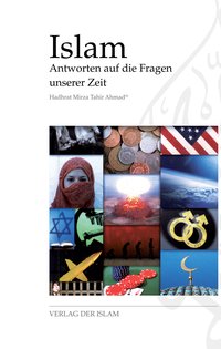 Islam - Antworten auf die Fragen unserer Zeit