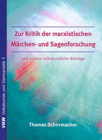 Zur Kritik der marxistischen Sagen- und Märchenforschung und andere volkskundliche Beiträge