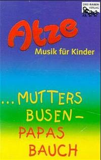 Atze, Mutters Busen - Papas Bauch