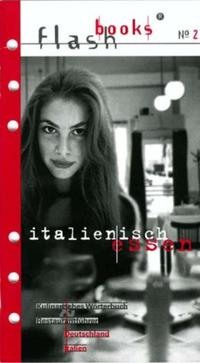 Italienisch essen. Kulinarisches Wörterbuch & Restaurantführer Deutschland Italien