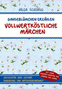 Gänseblümchen erzählen vollwertköstliche Märchen - Band 1