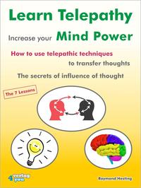 Learn Telepathy - increase your Mind Power. How to use telepathic techniques to transfer thoughts. The secrets of influence of thought.