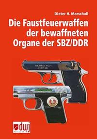 Die Faustfeuerwaffen der bewaffneten Organe der SBZ /DDR