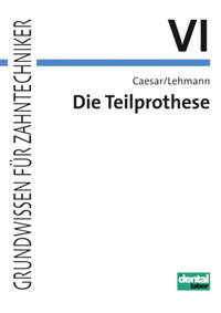 Grundwissen für Zahntechniker / Die Teilprothese