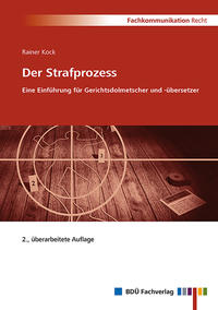 Der Strafprozess - Eine Einführung für Gerichtsdolmetscher und -übersetzer, 2. Auflage