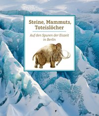 Steine, Mammuts, Toteislöcher
