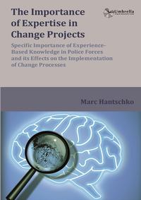 Specific Importance of Experience-Based Knowledge in Police Forces and its Effects on the Implementation of Change Processes