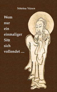 ›Wem nur ein einmaliger Sitz sich vollendet ….‹