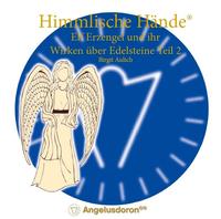 Himmlische Hände® Elf Erzengel und ihr Wirken über Edelsteine Teil 2