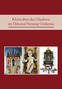 Kleinodien des Glaubens im Dekanat Freyung-Grafenau