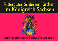 Rittergüter, Schlösser, Kirchen im Königreich Sachsen
