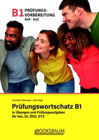 Prüfungswortschatz B1 in Übungen und Prüfungsaufgaben für telc, GI, ÖSD, DTZ